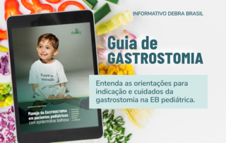 Manejo da Gastrostomia em pacientes pediátricos com epidermólise bolhosa Guia para avaliação, indicação, preparo, técnica e cuidados